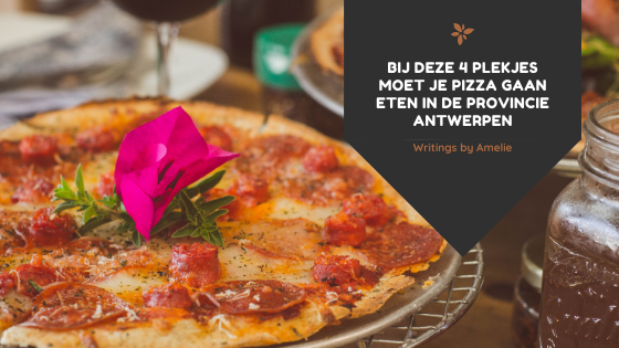 bij deze 4 plekjes moet je pizza gaan eten in de provincie antwerpen