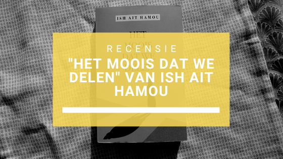Recensie: “Het moois dat we delen” van Ish Ait&nbsp;Hamou