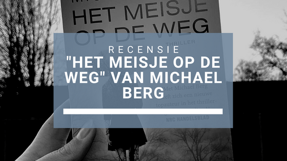 Recensie: “Het meisje op de weg” van Michael Berg – Writings by Amelie
